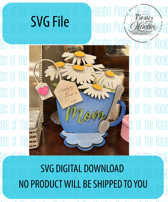 Happy Mother's Day Daisy Flower Tea Cup Tabletop Sign Downloadable SVG/XCS Design File